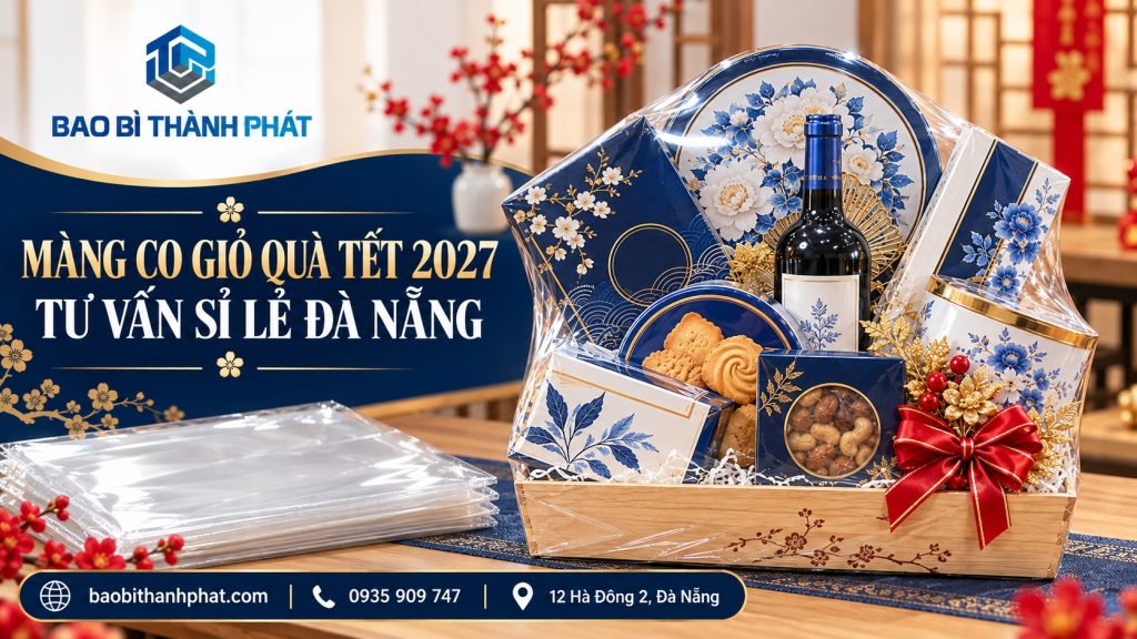 Giỏ quà Tết bọc màng ôm sát cạnh xấp túi trong, kèm thông tin Bao Bì Thành Phát Đà Nẵng.