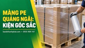 Banner màng PE bọc hàng Quảng Ngãi cho kiện góc sắc; baobithanhphat.com; 0935 909 747