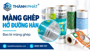 Bao bì màng ghép bị hở đường hàn: cách ghi nhận và kiểm tra — Bao Bì Thành Phát